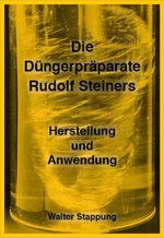 Buch: Die Düngerpräparate Rudolf Steiners - Herstellung und Anwendung - Walter Stappung
